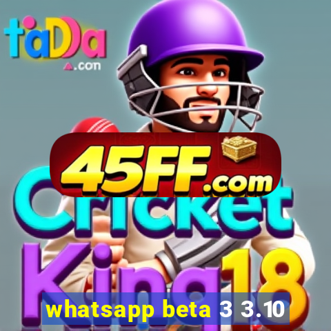 whatsapp beta 3 3.10